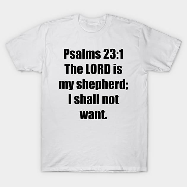 Psalm 23:1 King James Version Bible Verse Typography T-Shirt by Holy Bible Verses